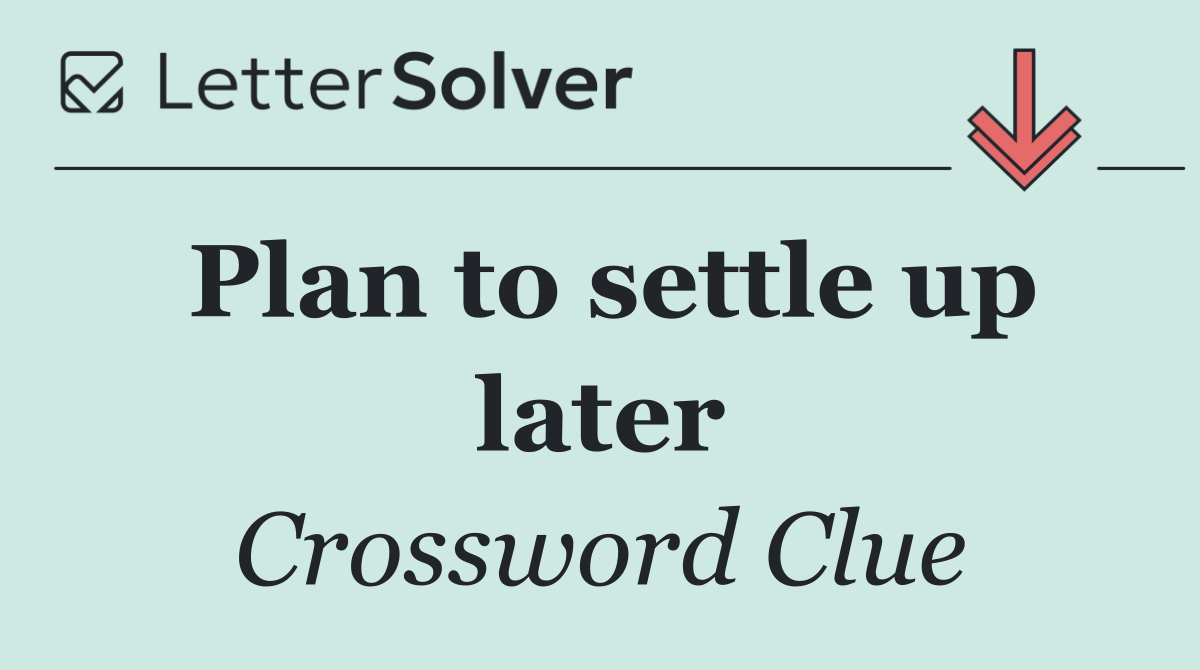 Plan to settle up later