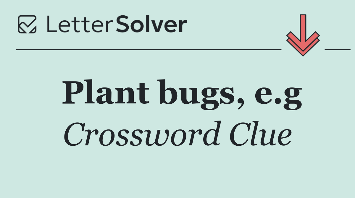 Plant bugs, e.g