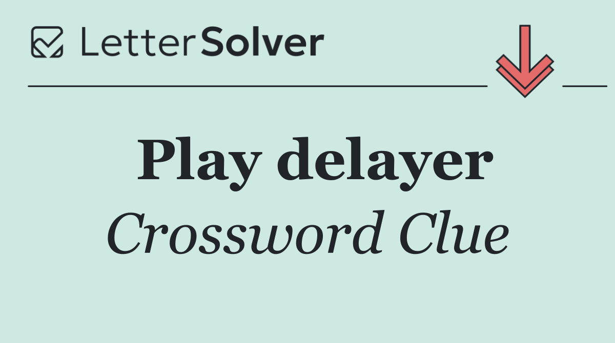 Play delayer