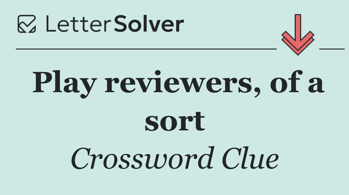Play reviewers, of a sort