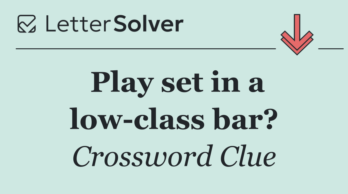 Play set in a low class bar?