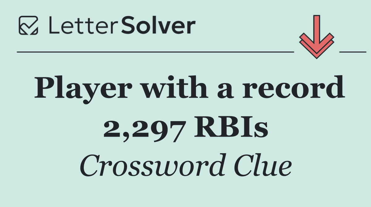Player with a record 2,297 RBIs