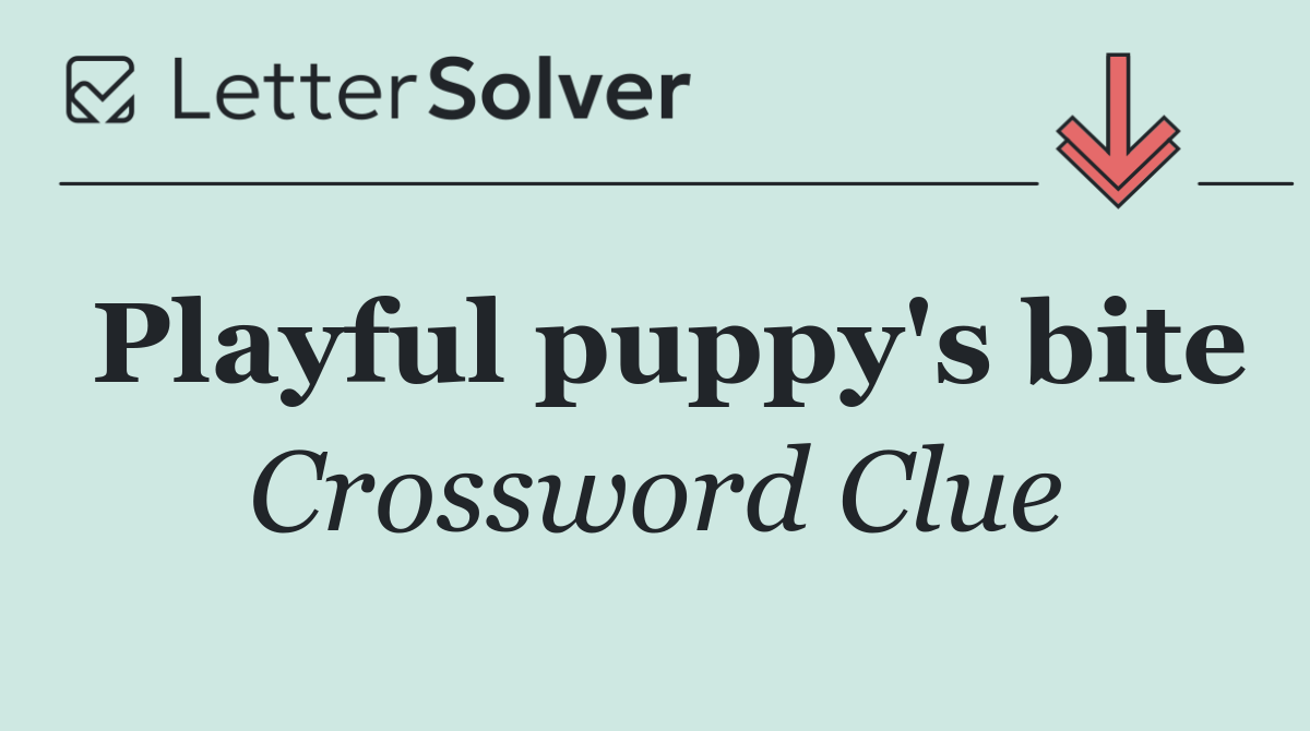 Playful puppy's bite