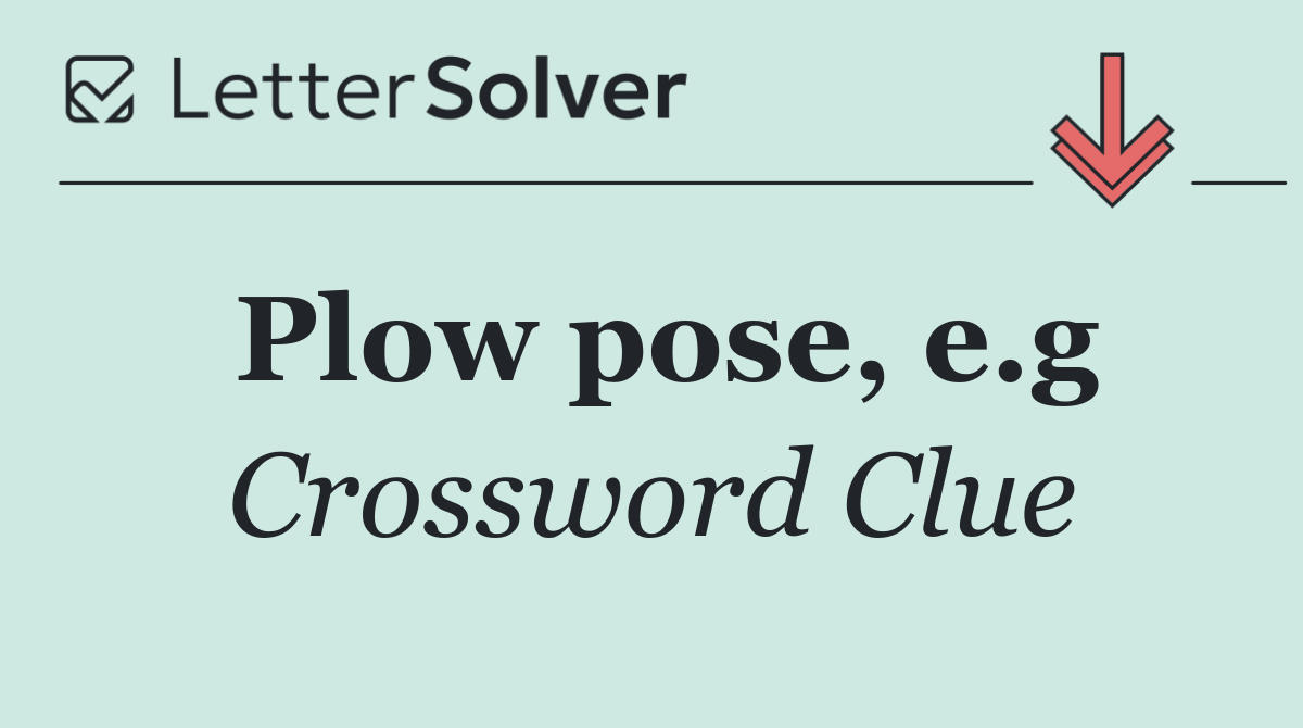Plow pose, e.g