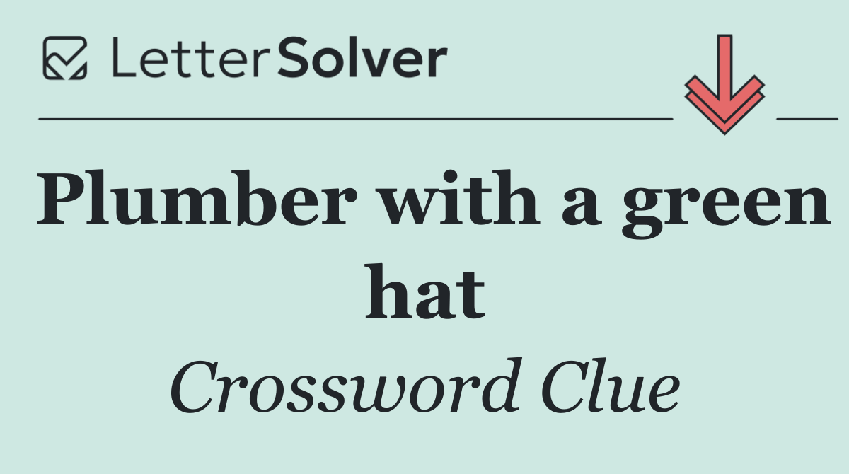 Plumber with a green hat