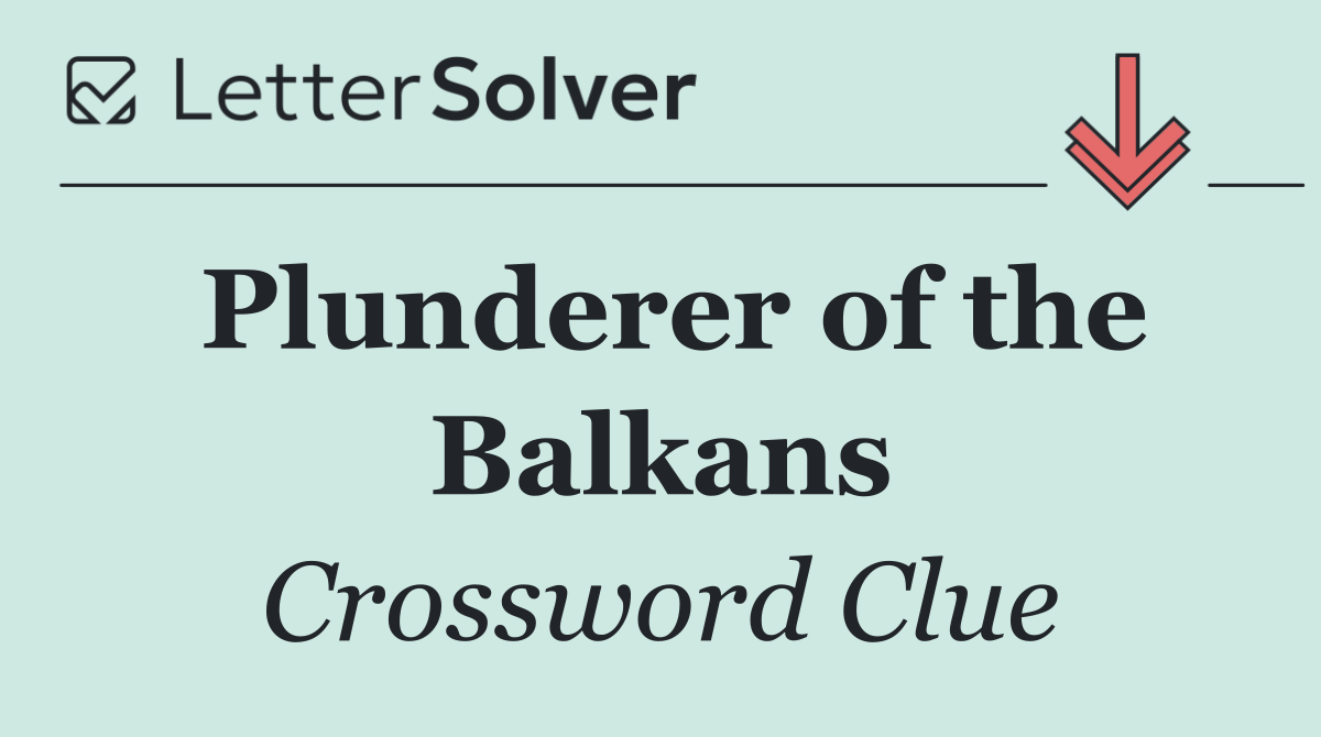 Plunderer of the Balkans