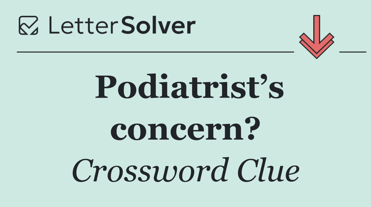 Podiatrist’s concern?