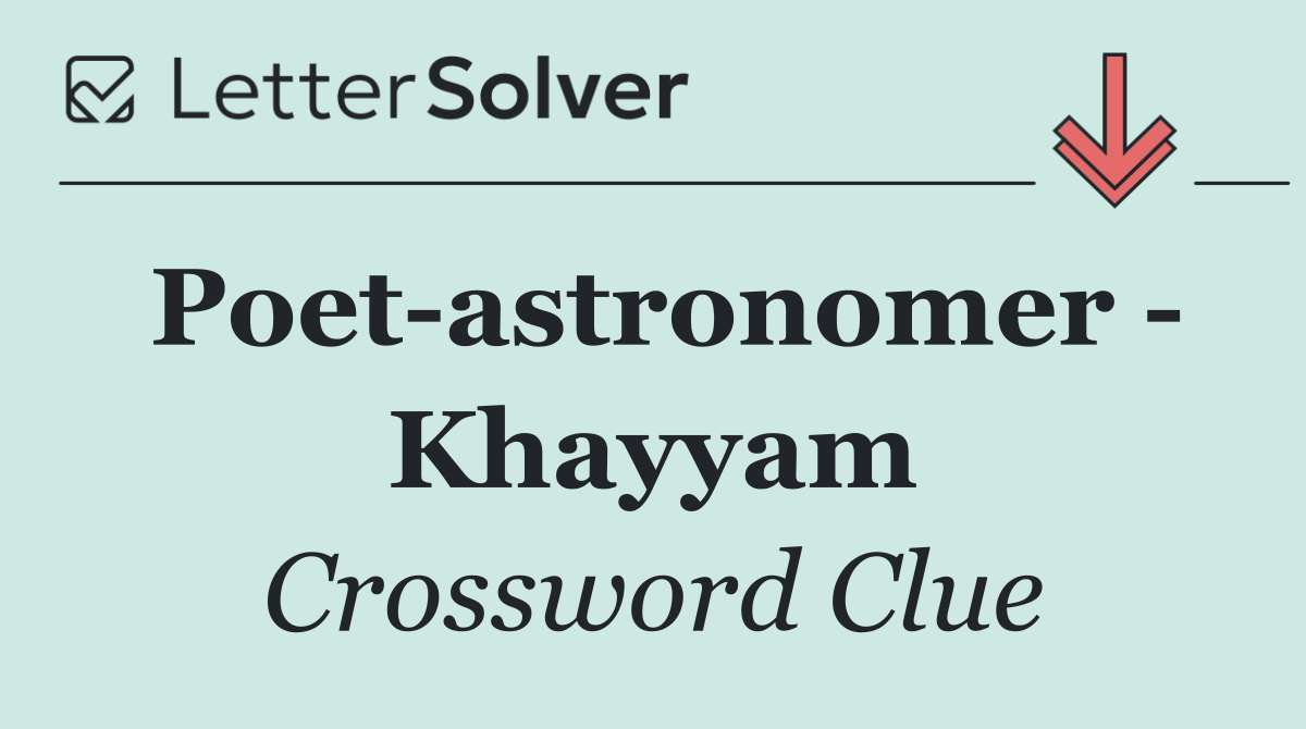 Poet astronomer   Khayyam