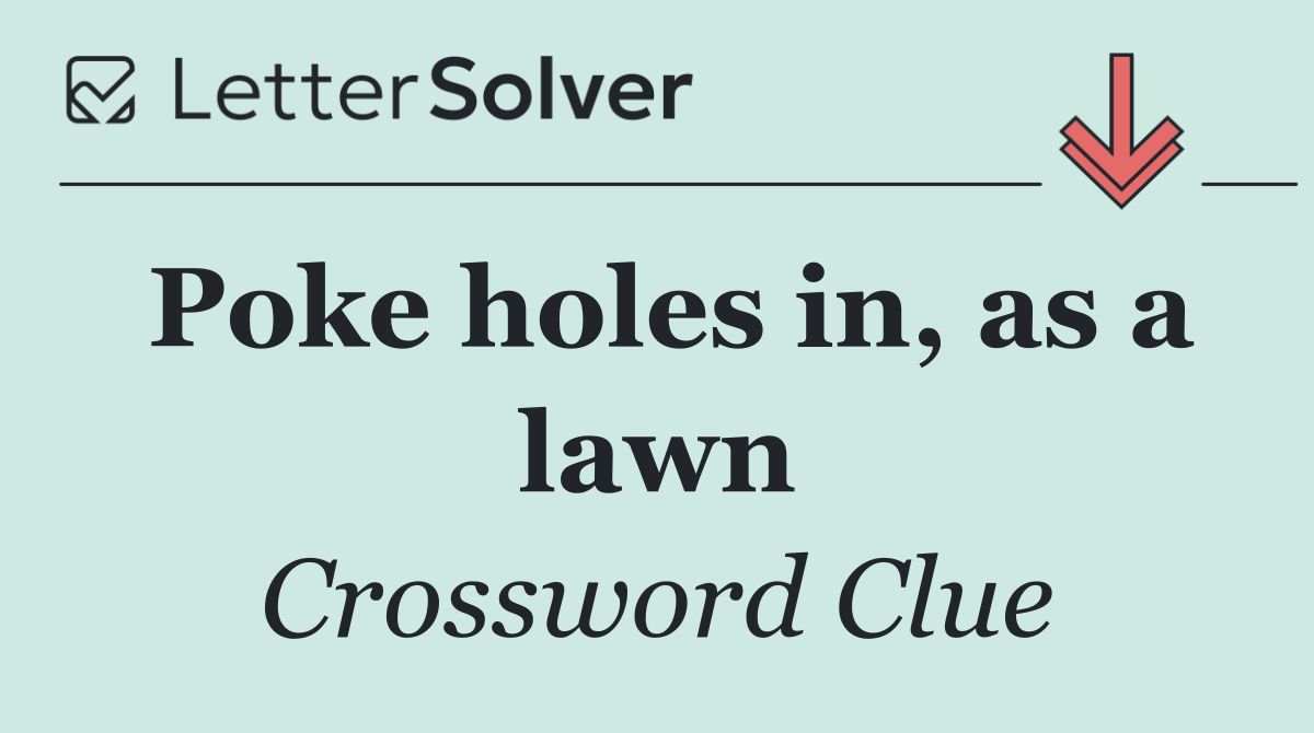 Poke holes in, as a lawn