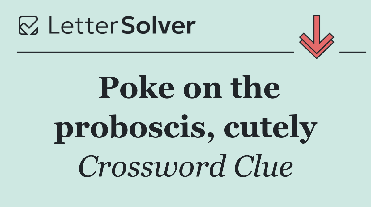 Poke on the proboscis, cutely