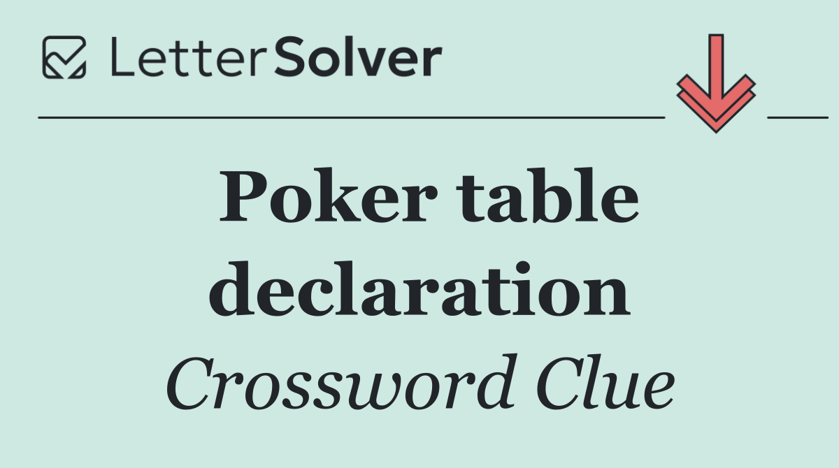 Poker table declaration