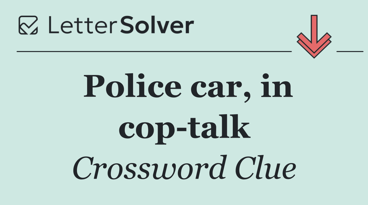Police car, in cop talk