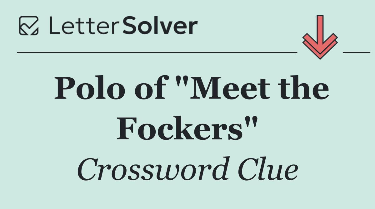 Polo of "Meet the Fockers"