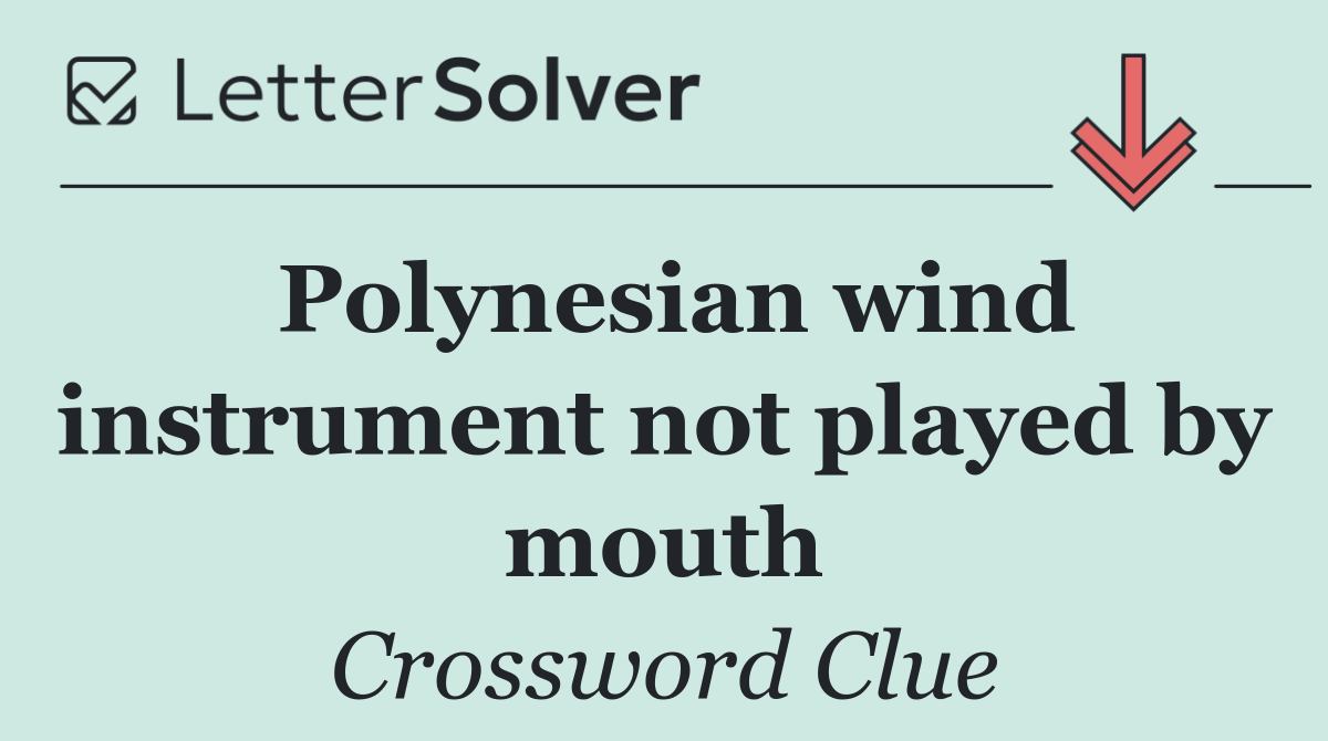 Polynesian wind instrument not played by mouth