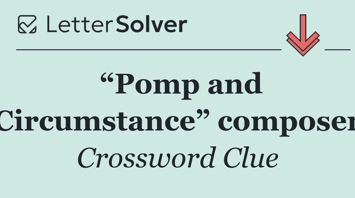 “Pomp and Circumstance” composer