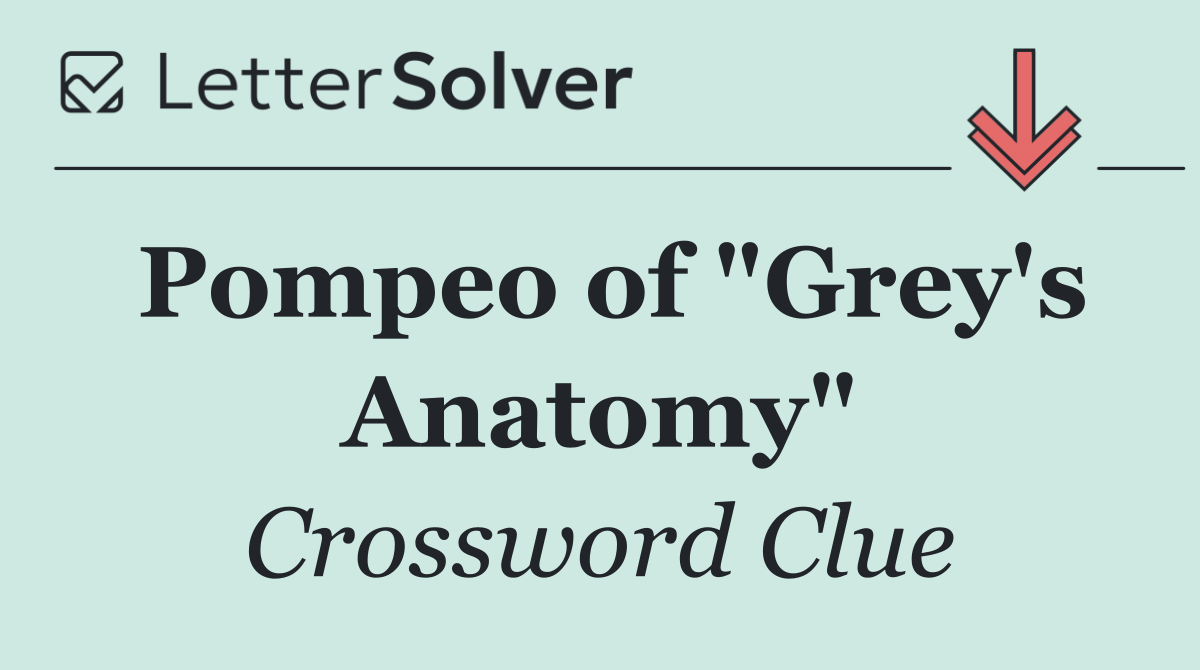 Pompeo of "Grey's Anatomy"