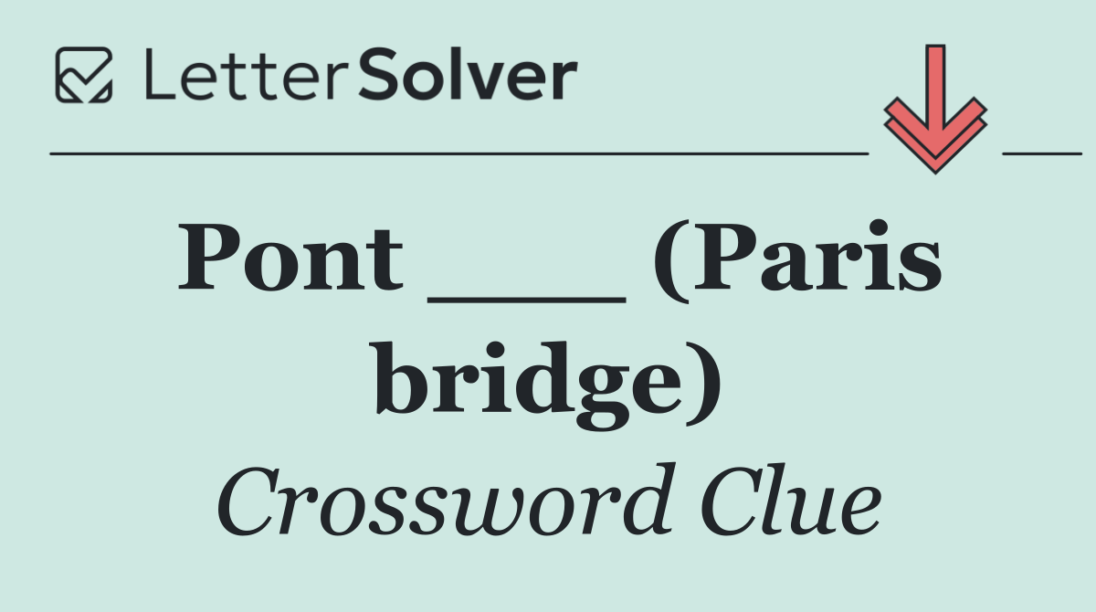 Pont ___ (Paris bridge)