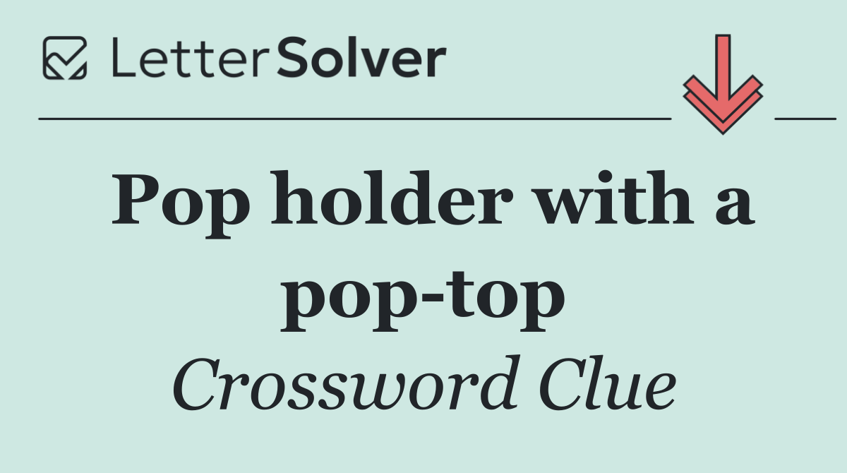 Pop holder with a pop top