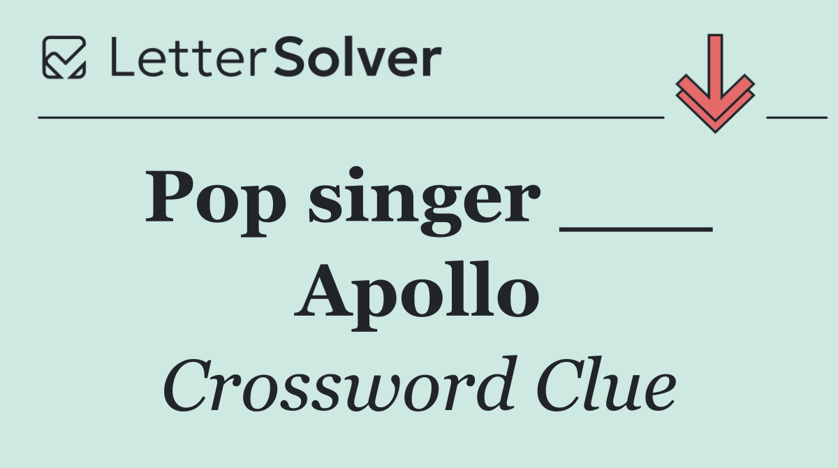 Pop singer ___ Apollo