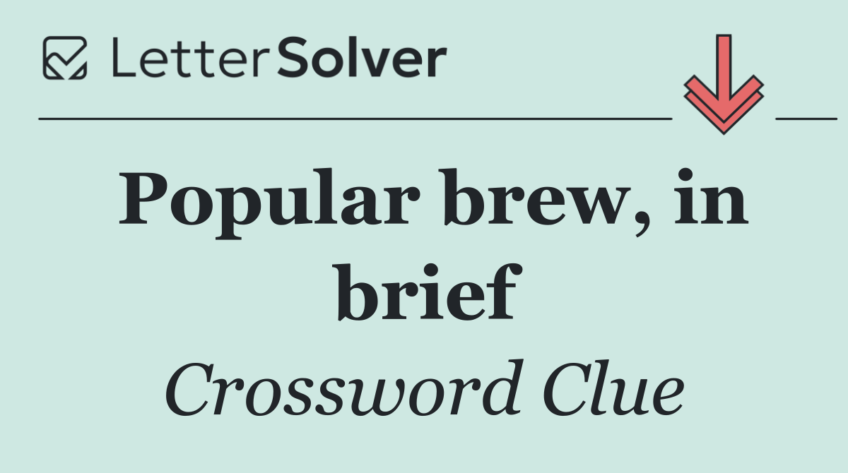 Popular brew, in brief