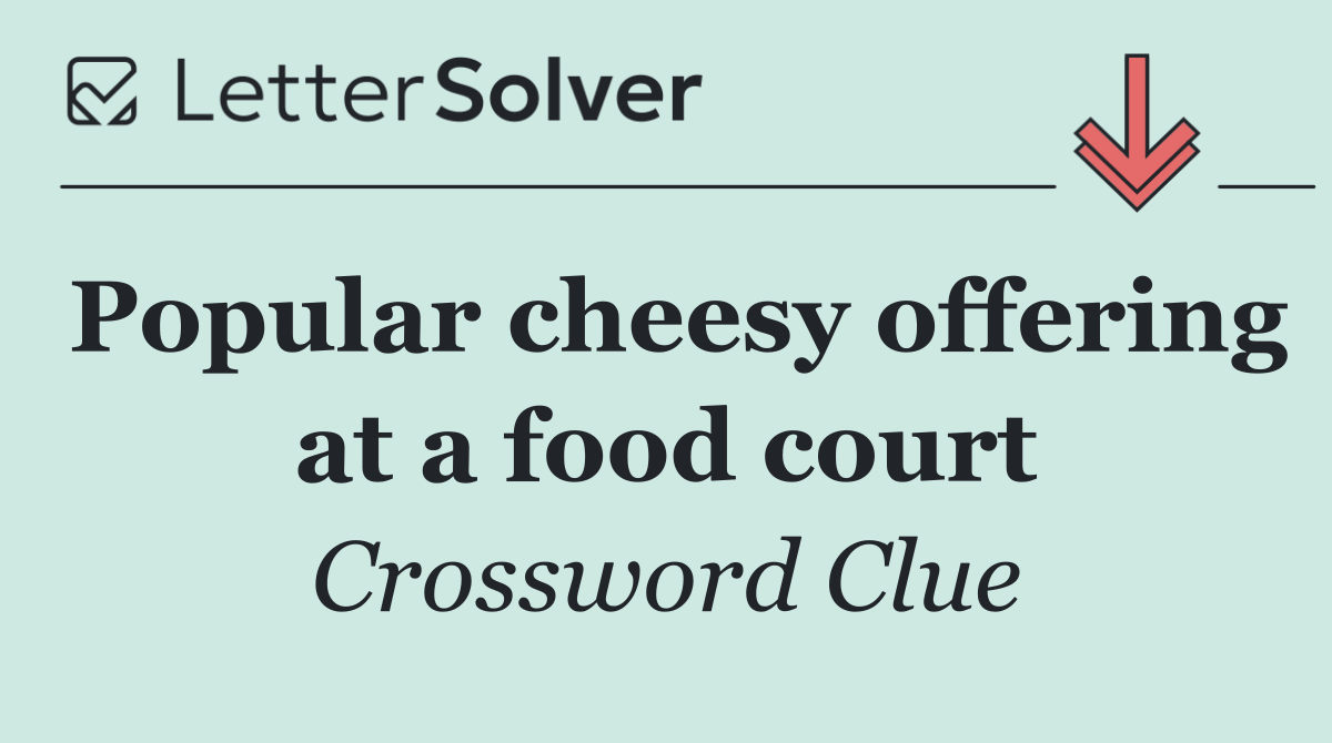 Popular cheesy offering at a food court