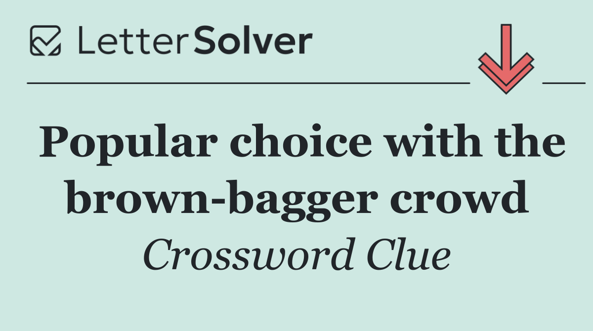 Popular choice with the brown bagger crowd