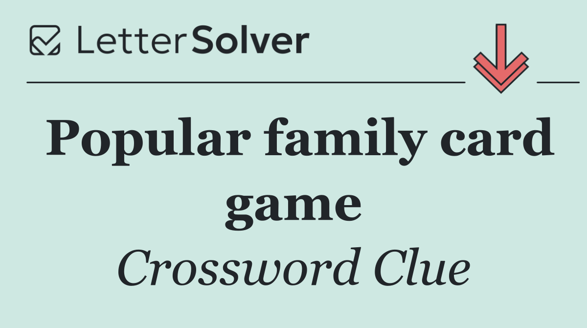 Popular family card game
