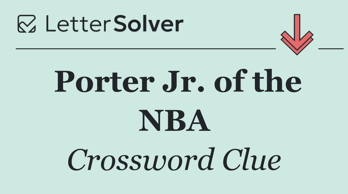 Porter Jr. of the NBA