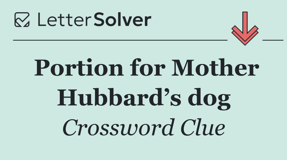 Portion for Mother Hubbard’s dog