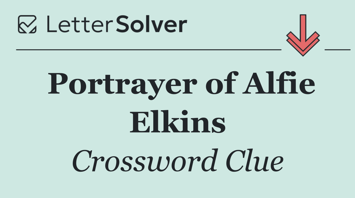 Portrayer of Alfie Elkins