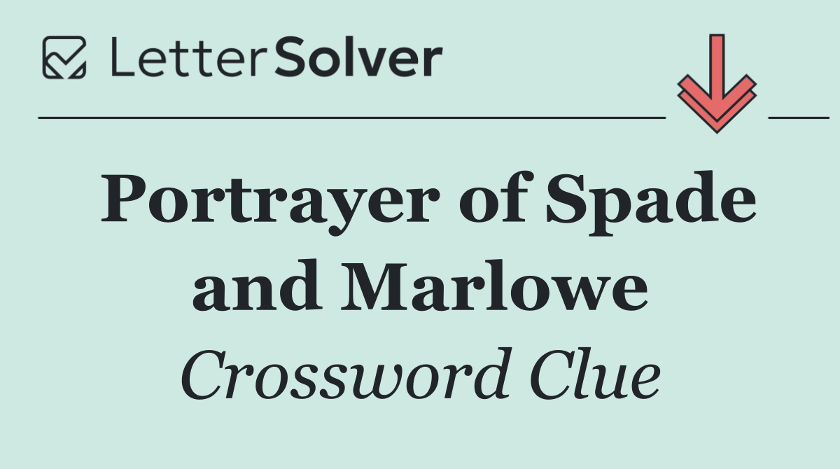 Portrayer of Spade and Marlowe