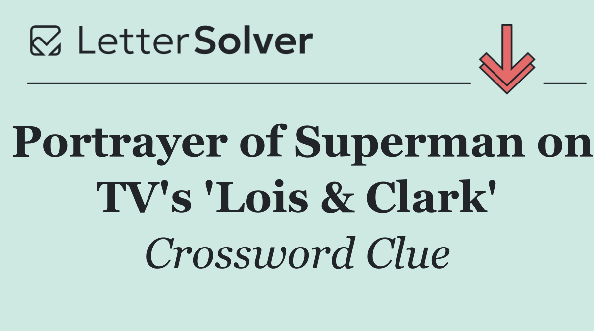 Portrayer of Superman on TV's 'Lois & Clark'