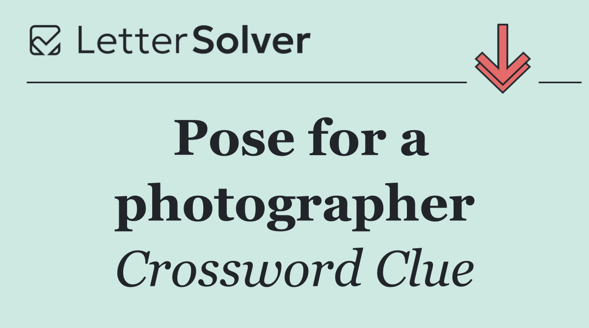 Pose for a photographer