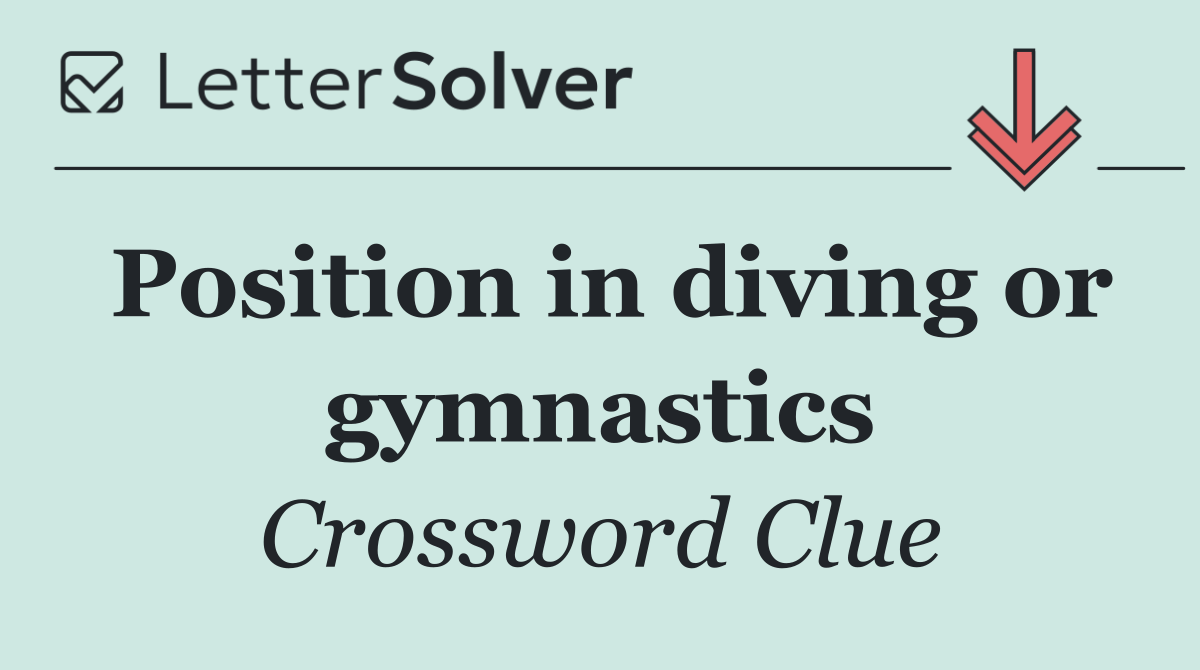 Position in diving or gymnastics