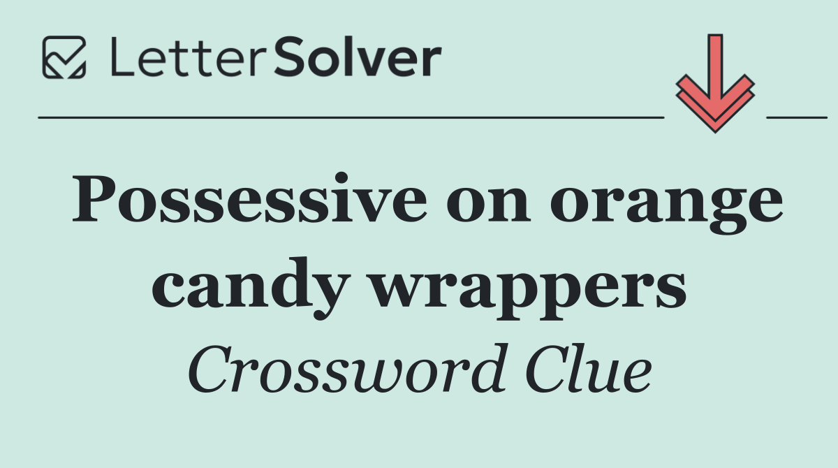 Possessive on orange candy wrappers
