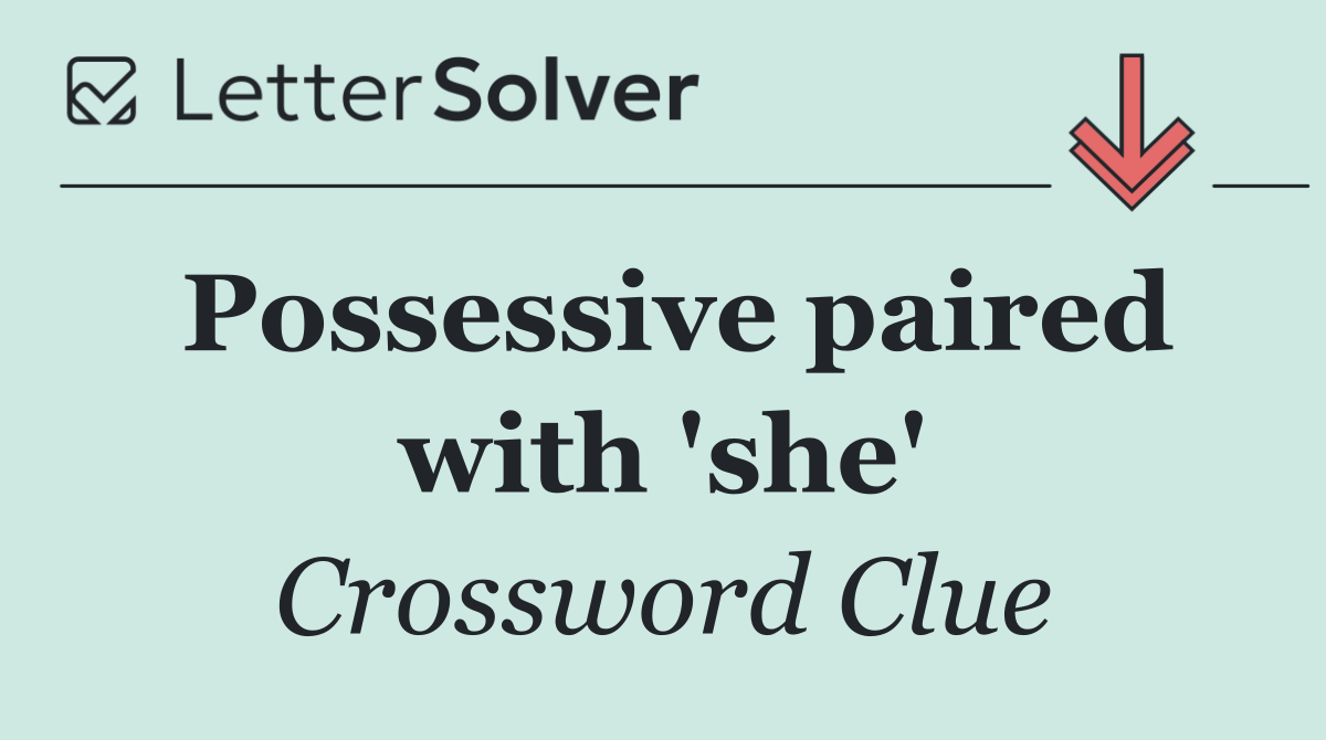 Possessive paired with 'she'