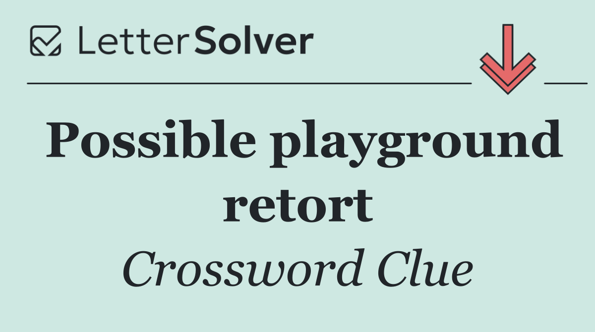 Possible playground retort