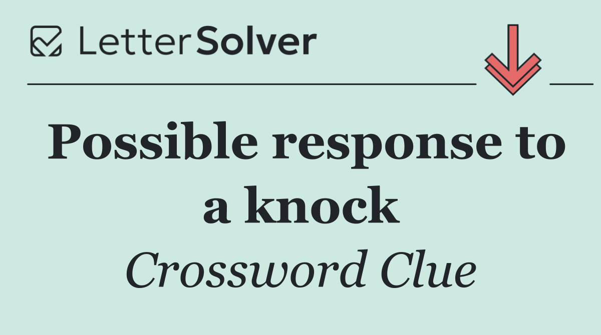Possible response to a knock