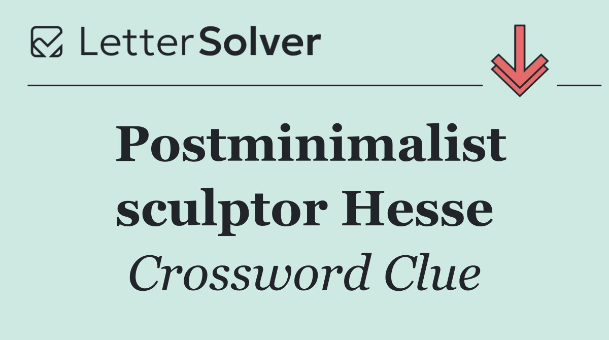 Postminimalist sculptor Hesse