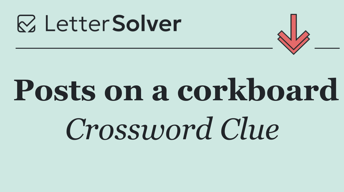 Posts on a corkboard
