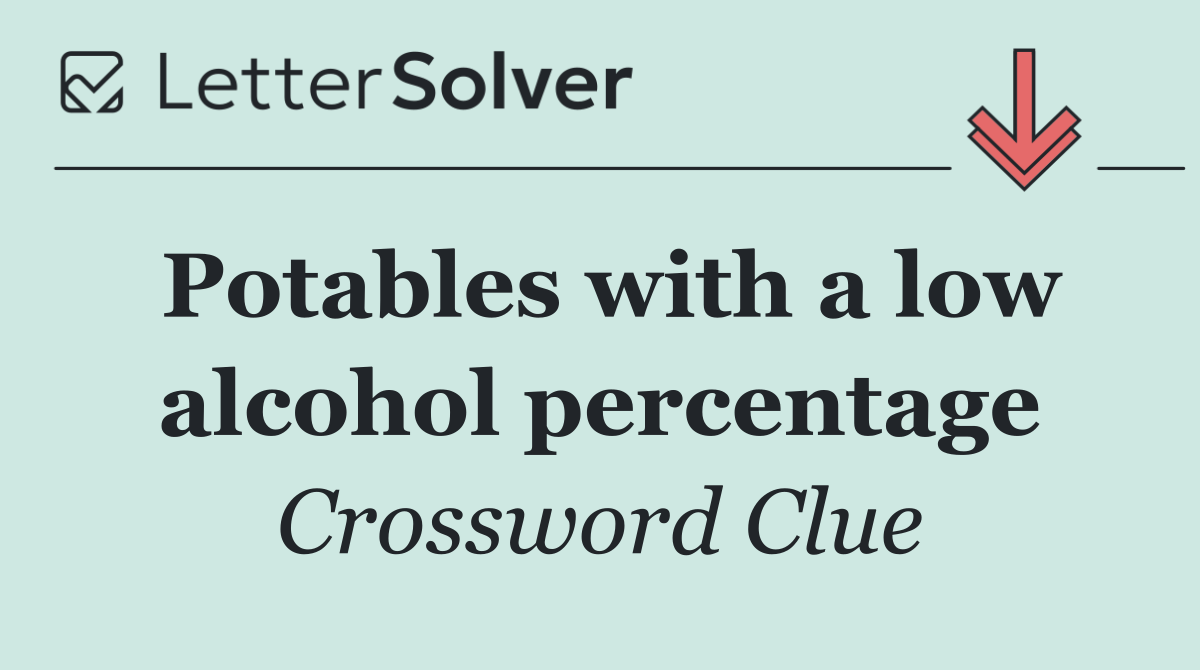 Potables with a low alcohol percentage