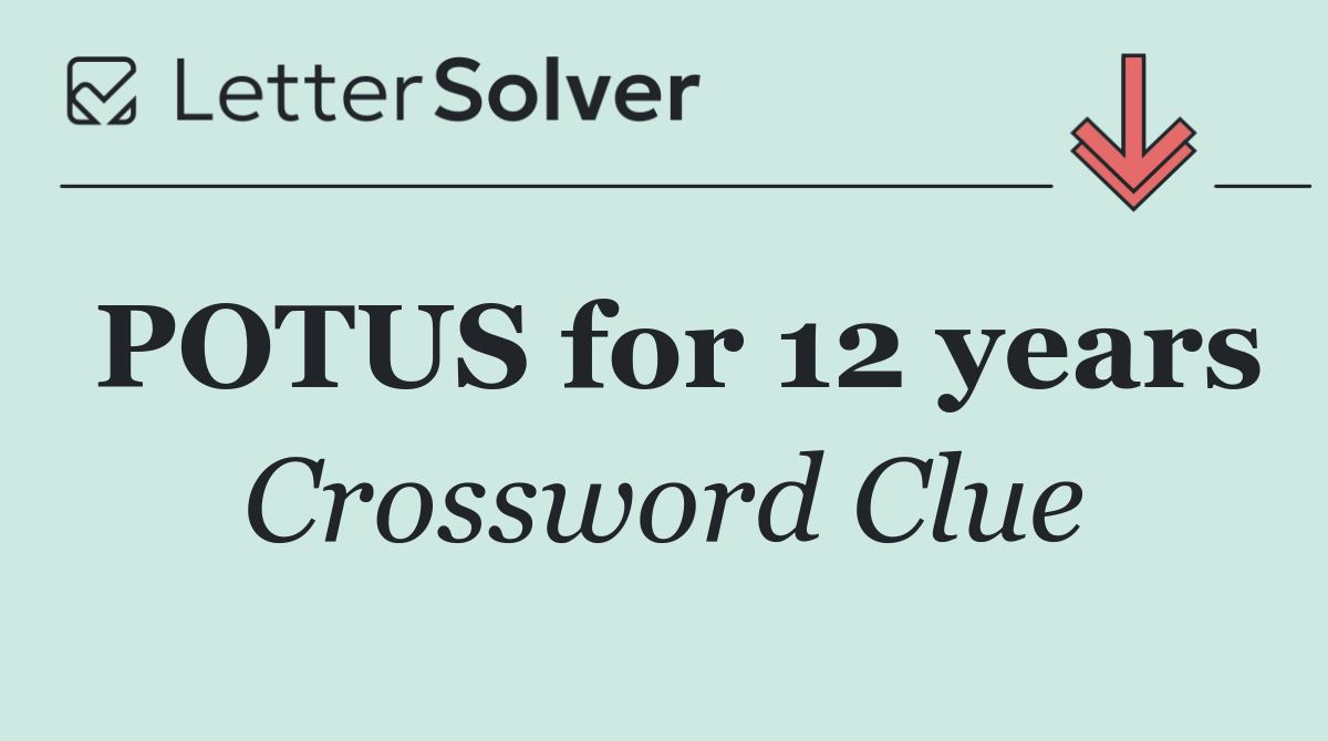 POTUS for 12 years