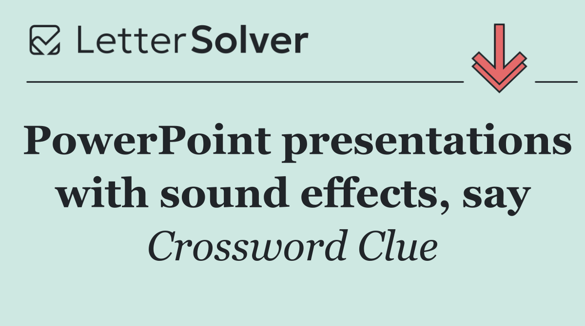 PowerPoint presentations with sound effects, say