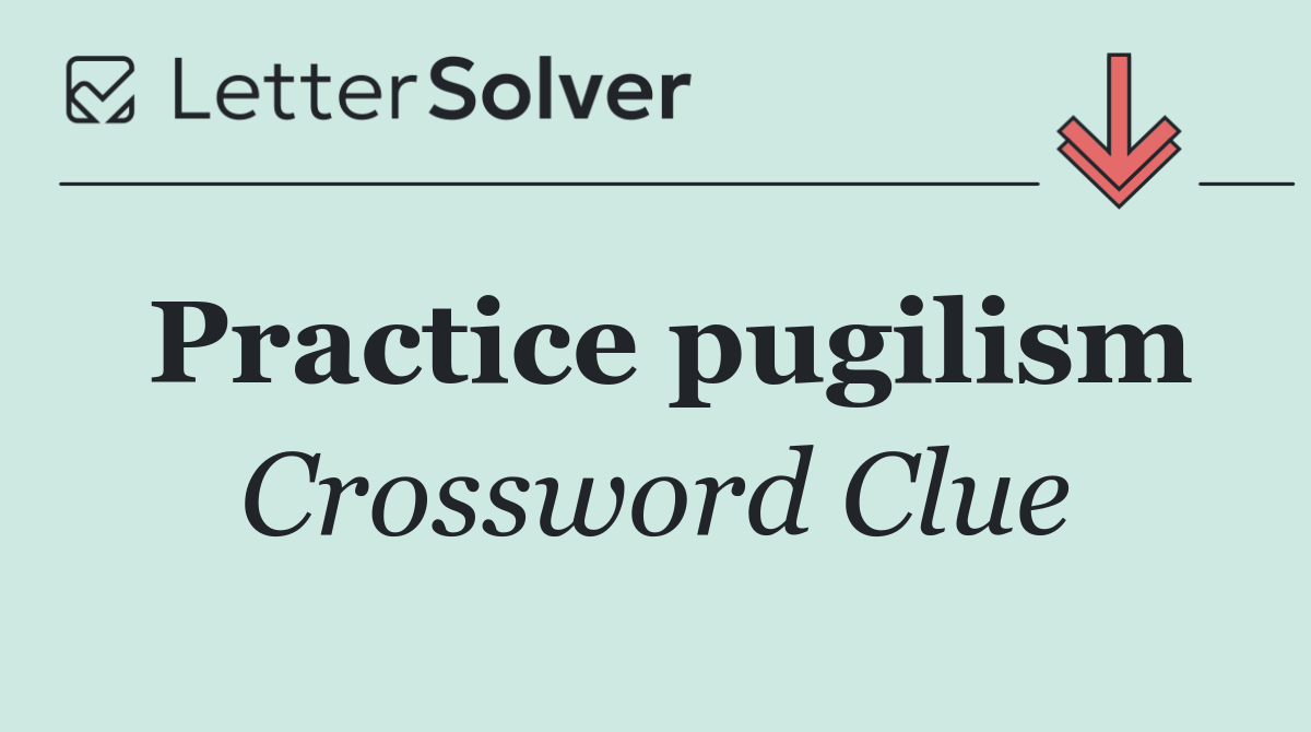 Practice pugilism
