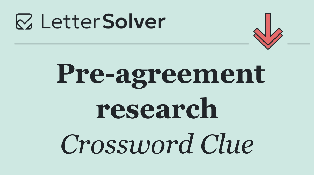 Pre agreement research