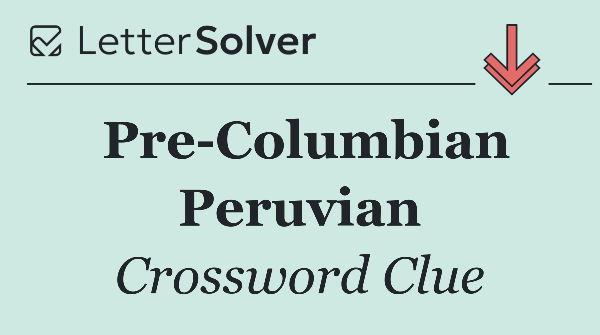 Pre Columbian Peruvian