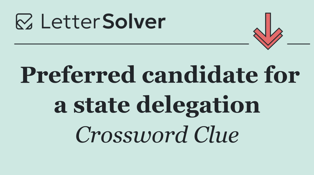 Preferred candidate for a state delegation