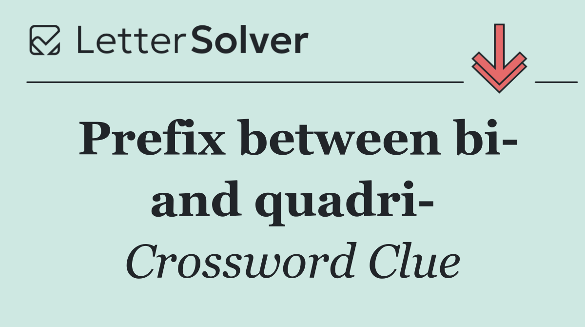 Prefix between bi  and quadri 