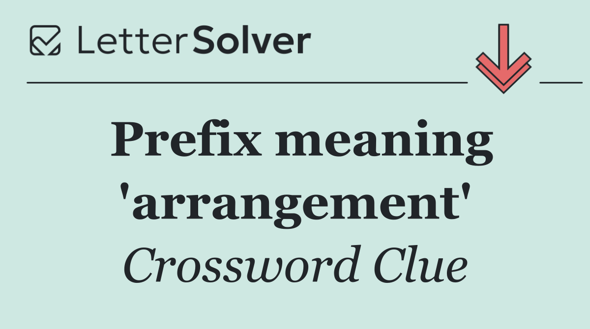 Prefix meaning 'arrangement'