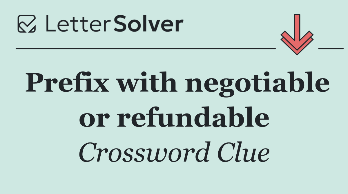Prefix with negotiable or refundable